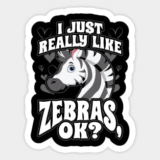 I Just Really Like Zebras OK Sticker